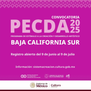 ¡Aquí está la convocatoria del Programa de Estímulo a la Creación y Desarrollo Artístico (PECDA) Baja California Sur 2025!