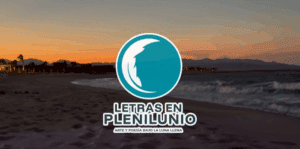 “Letras en Plenilunio” Mar y Arena.
